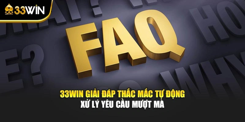 33win giải đáp thắc mắc tự động xử lý yêu cầu mượt mà