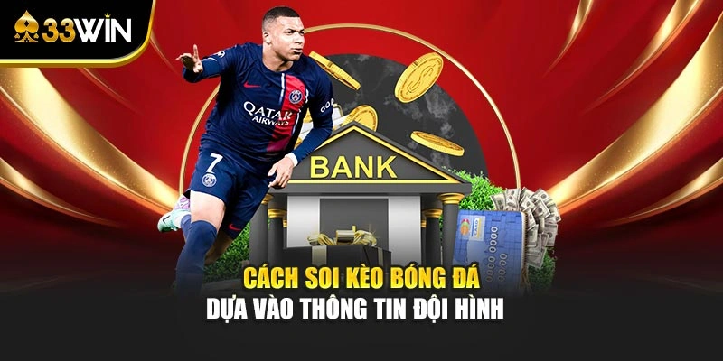 Cách soi kèo bóng đá dựa vào thông tin đội hình 