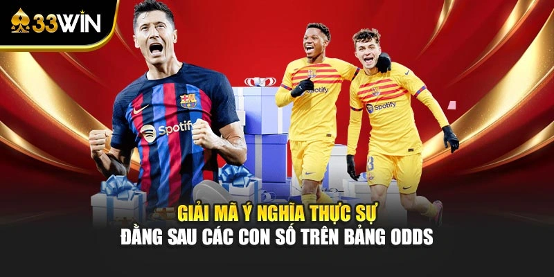 Giải mã ý nghĩa thực sự đằng sau các con số trên bảng odds 
