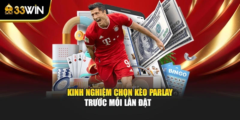 Kinh nghiệm chọn kèo Parlay trước mỗi lần đặt