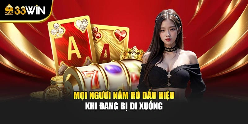 Mọi người nắm rõ dấu hiệu khi đang bị đi xuống