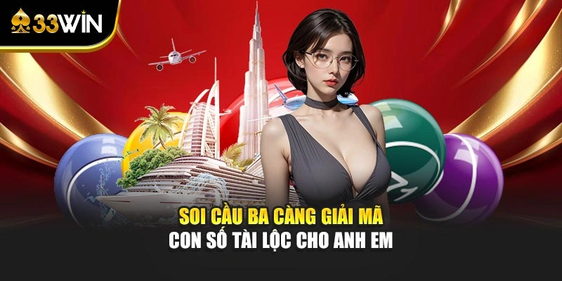 Soi cầu ba càng giải mã con số tài lộc cho anh em 