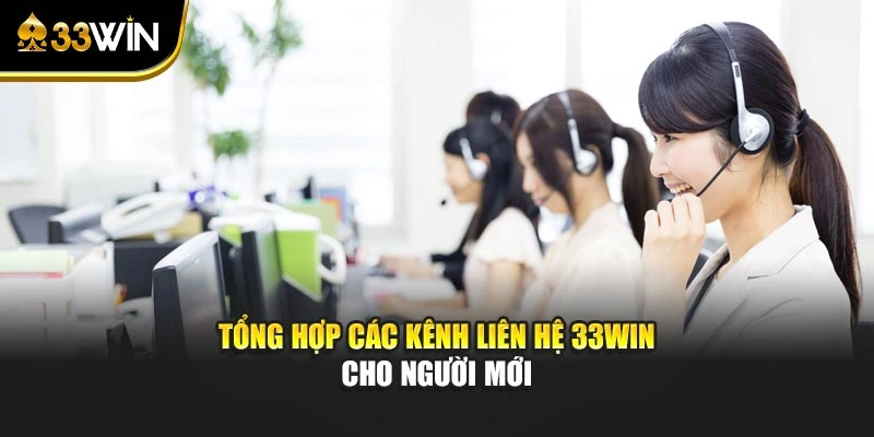 Tổng hợp các kênh liên hệ 33WIN cho người mới